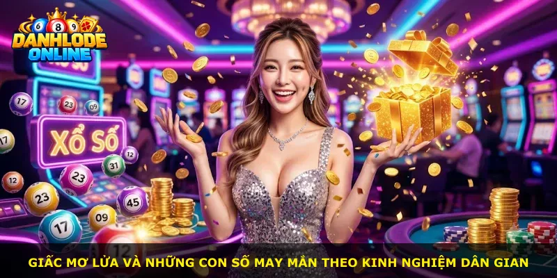 Giấc mơ lửa và những con số may mắn theo kinh nghiệm dân gian
