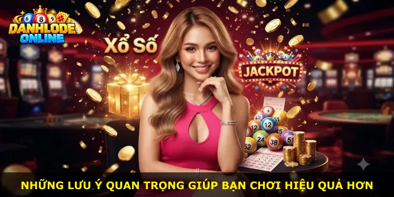 Những lưu ý quan trọng giúp bạn chơi hiệu quả hơn