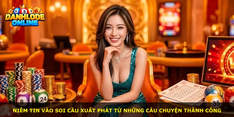Niềm tin vào soi cầu xuất phát từ những câu chuyện thành công
